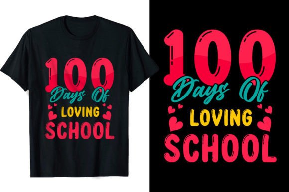 100 Days of Loving School T-shirts Graphics & Designs