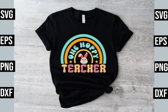 One Hoppy Teacher SVG: Graphics for T-Shirt Designs