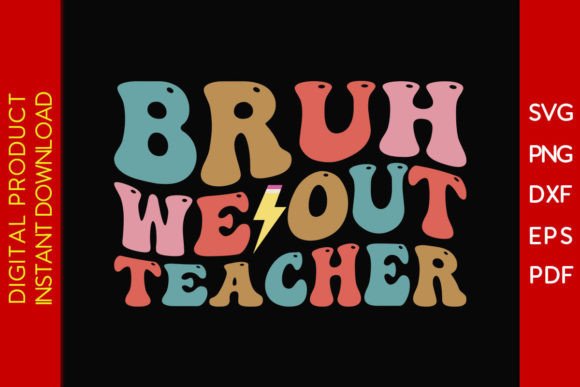 Retro Bruh We Out Teacher Graphics & T-Shirt Designs
