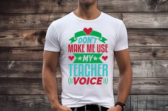 Teacher T-shirt Design, Don’t Make Me Graphics